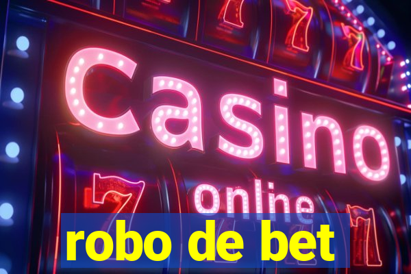 robo de bet