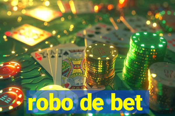 robo de bet