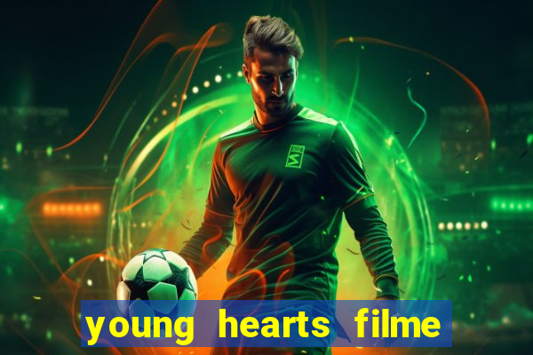 young hearts filme completo dublado