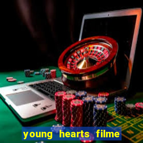 young hearts filme completo dublado