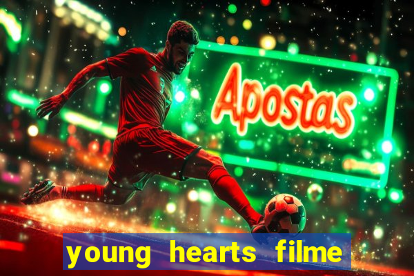 young hearts filme completo dublado