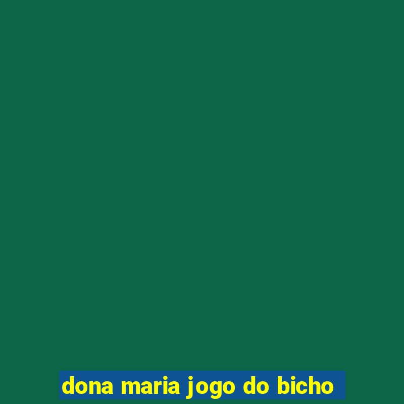 dona maria jogo do bicho