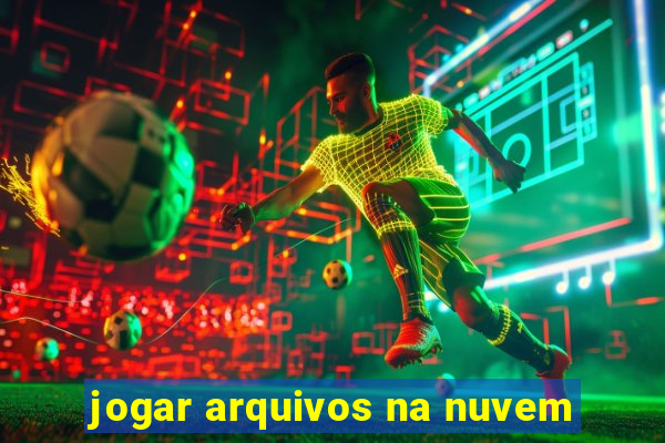 jogar arquivos na nuvem