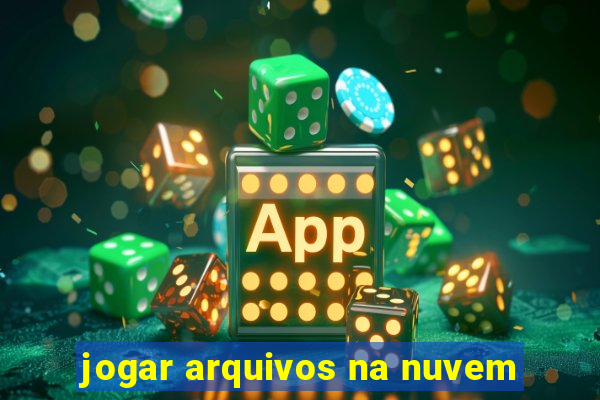 jogar arquivos na nuvem