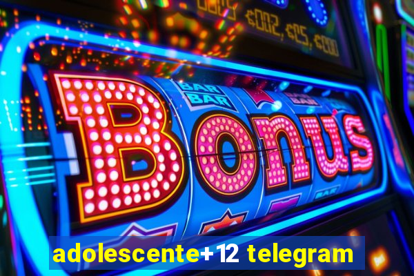 adolescente+12 telegram