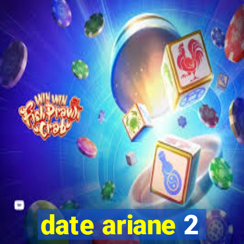 date ariane 2