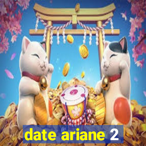 date ariane 2