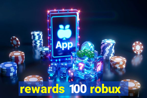 rewards 100 robux