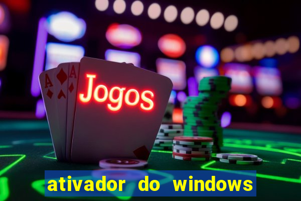 ativador do windows 7 ultimate