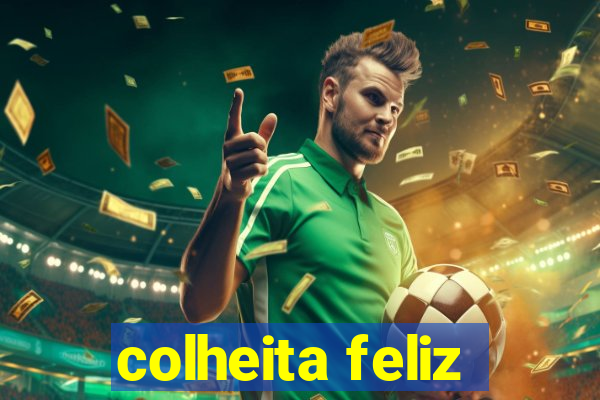 colheita feliz