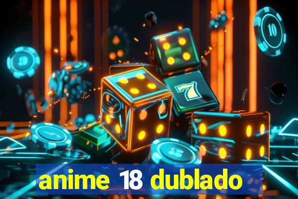 anime 18 dublado