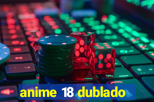 anime 18 dublado