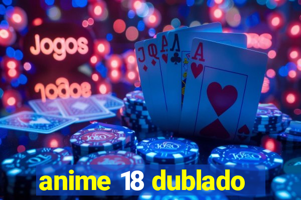 anime 18 dublado