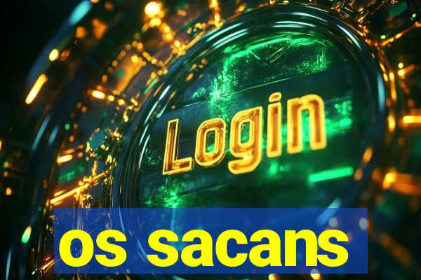 os sacans