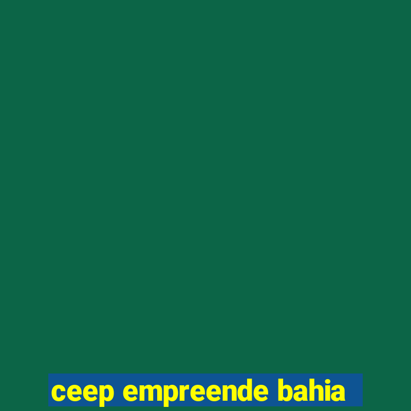 ceep empreende bahia