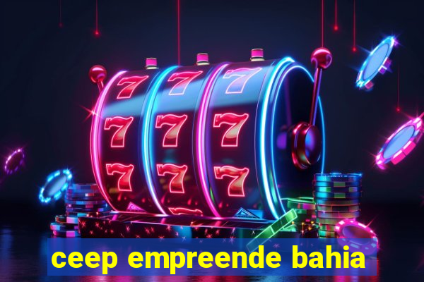 ceep empreende bahia