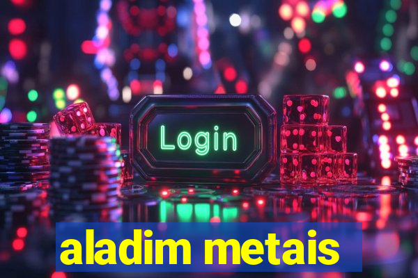 aladim metais