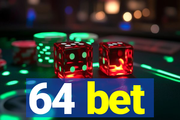 64 bet