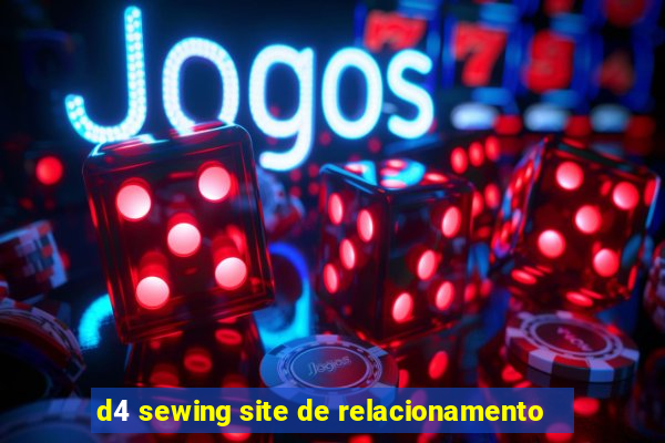 d4 sewing site de relacionamento