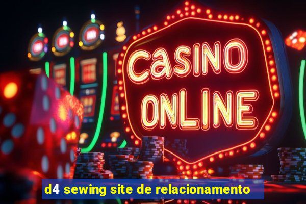 d4 sewing site de relacionamento