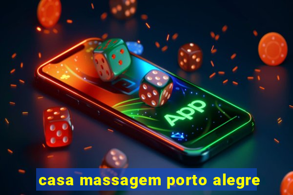 casa massagem porto alegre