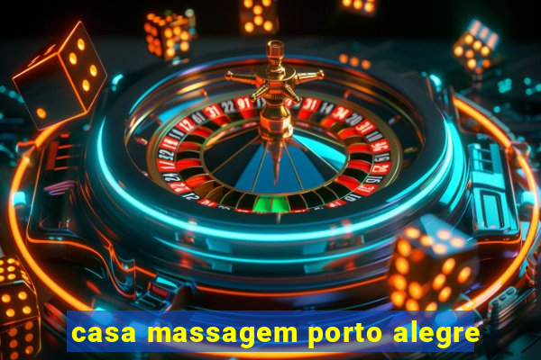 casa massagem porto alegre