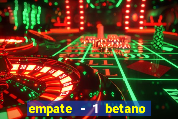 empate - 1 betano o que significa