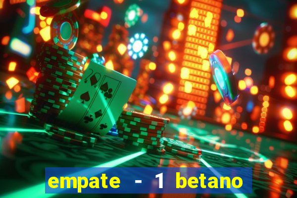 empate - 1 betano o que significa