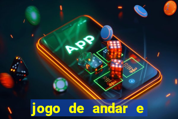 jogo de andar e ganhar dinheiro