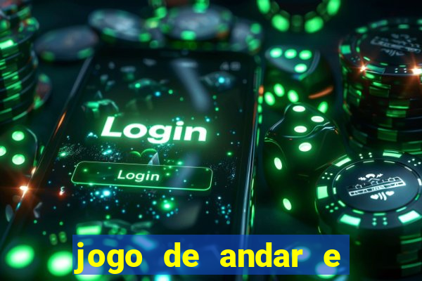 jogo de andar e ganhar dinheiro