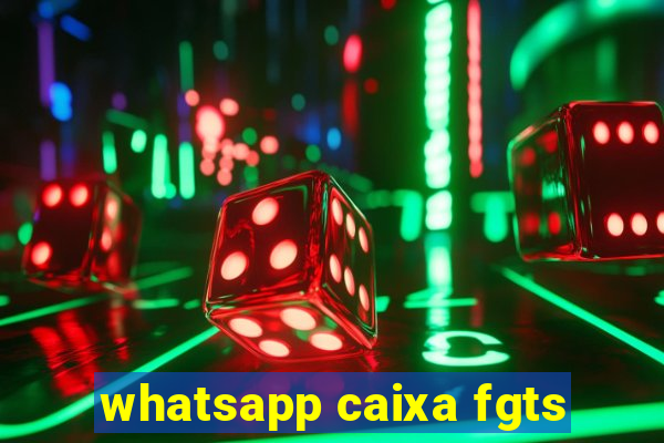 whatsapp caixa fgts