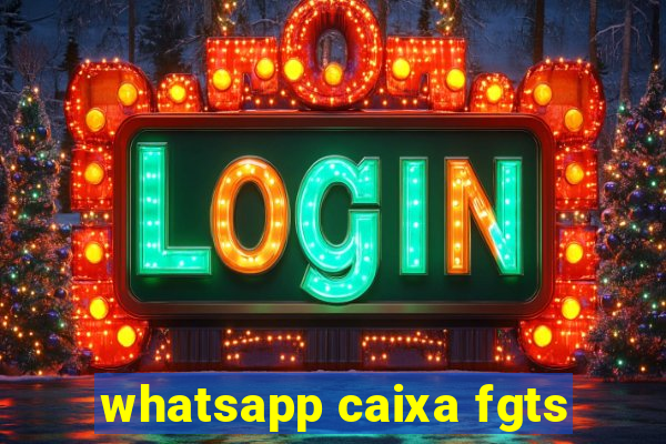 whatsapp caixa fgts