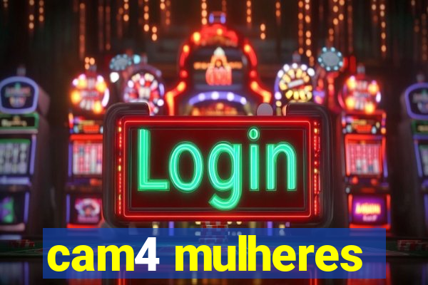 cam4 mulheres