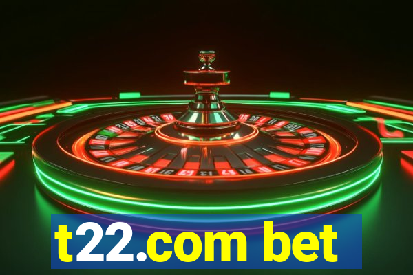 t22.com bet