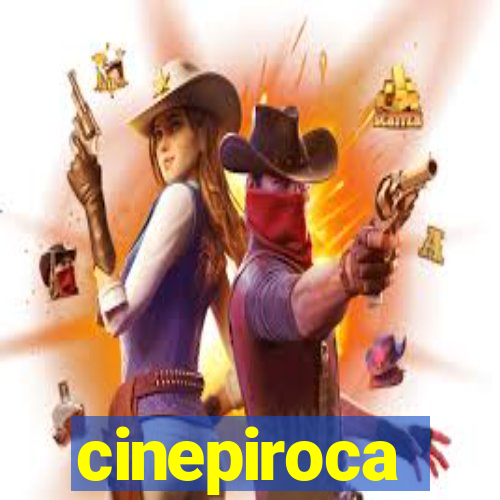 cinepiroca