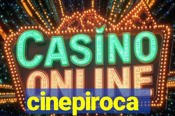 cinepiroca