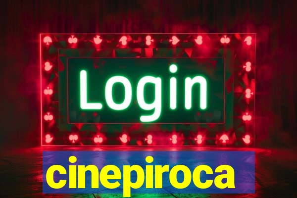 cinepiroca