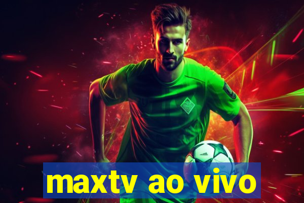 maxtv ao vivo