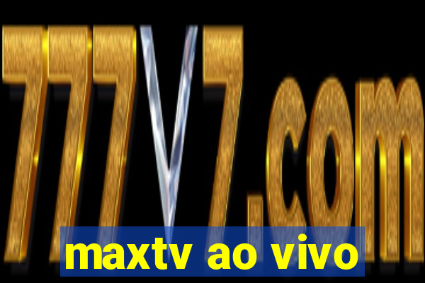 maxtv ao vivo