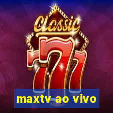 maxtv ao vivo