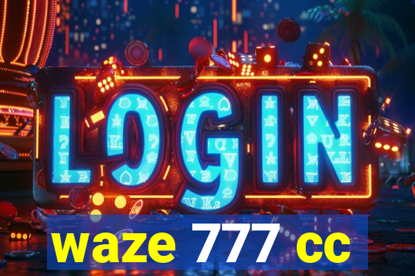 waze 777 cc