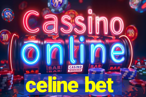 celine bet