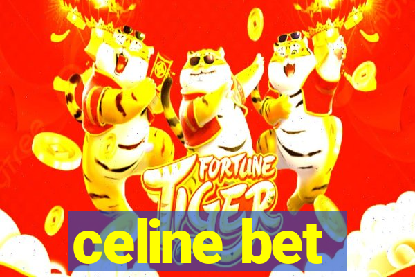 celine bet