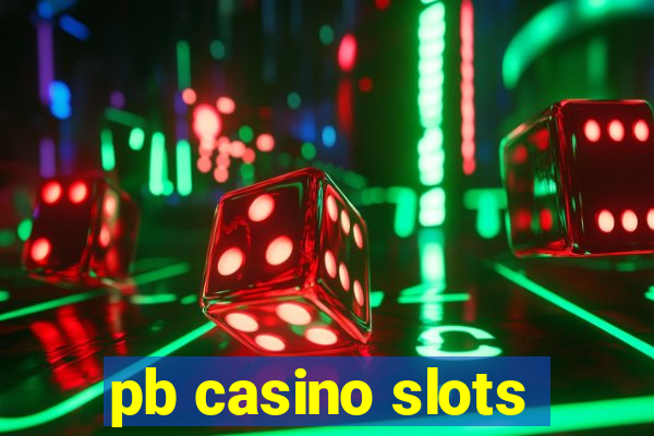 pb casino slots