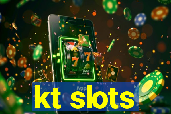 kt slots