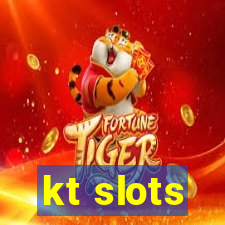 kt slots