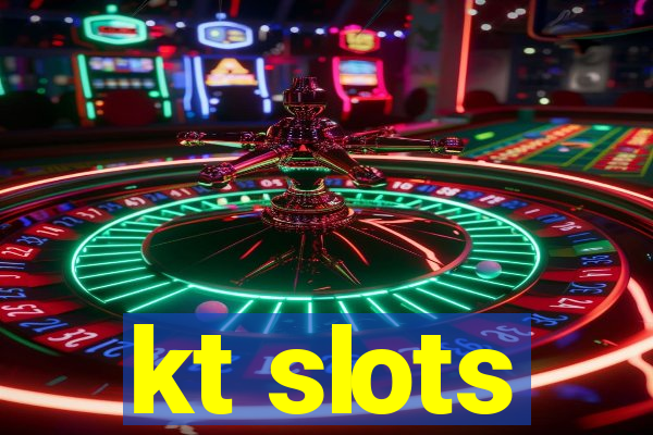 kt slots