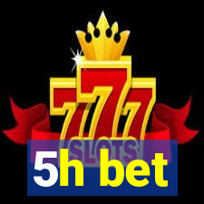 5h bet