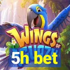 5h bet