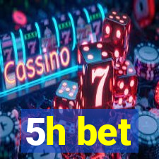 5h bet